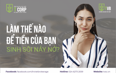 LÀM THẾ NÀO ĐỂ TIỀN CỦA BẠN SINH SÔI NẢY NỞ?